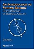 An Introduction to Systems Biology: Design Principles of Biological Circuits (Chapman & Hall/CRC Mathematical & Computational Biology)